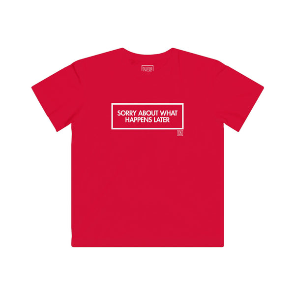 Kids Sorry About What Happens Later Tee