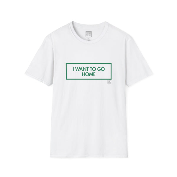 Adult I Want To Go Home Tee