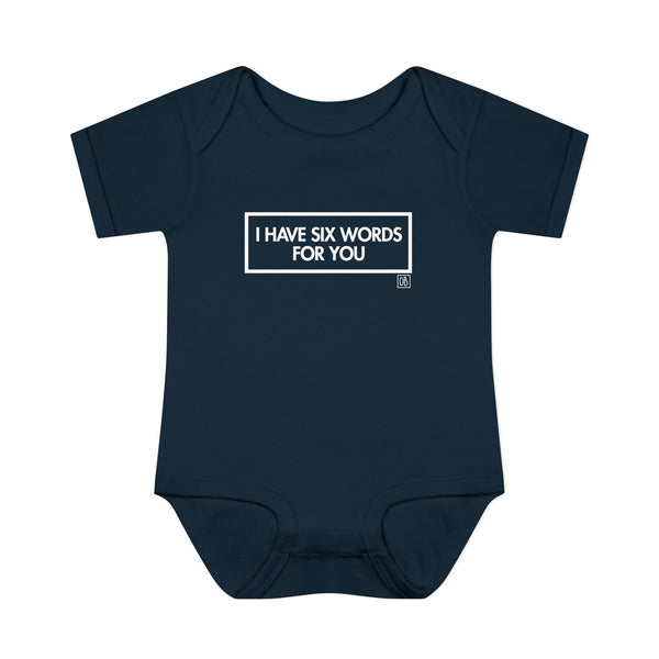 Infant I Have Six Words For You Onesie