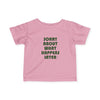 Infant Sorry About What Happens Later Tee