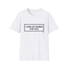 Adult I Have Six Words For You Tee