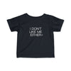 Infant I Don't Like Me Either Tee