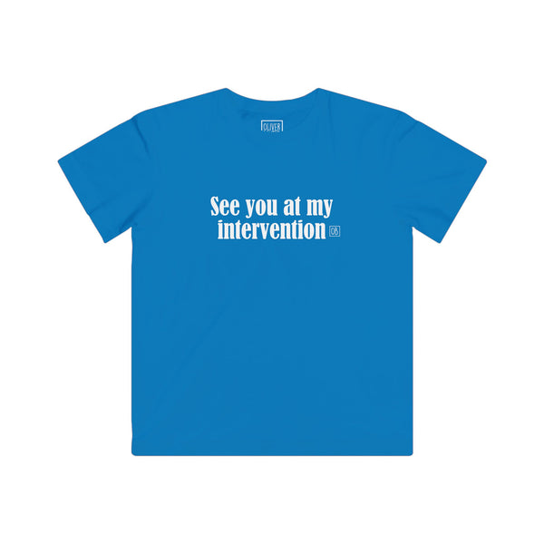 Kids See You At My Intervention Tee