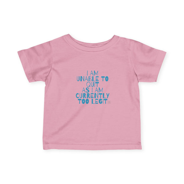 Infant Too Legit To Quit Tee