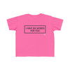 Toddler I Have Six Words For You Tee
