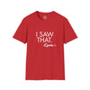 Adult I Saw That - Karma Tee