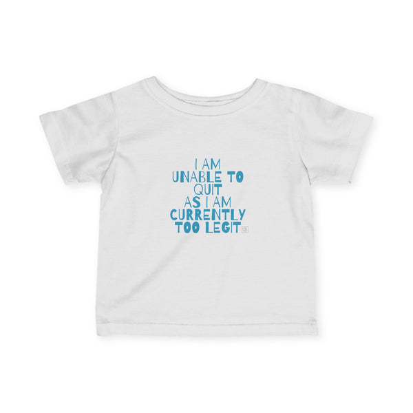 Infant Too Legit To Quit Tee