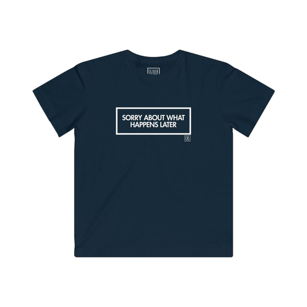 Kids Sorry About What Happens Later Tee