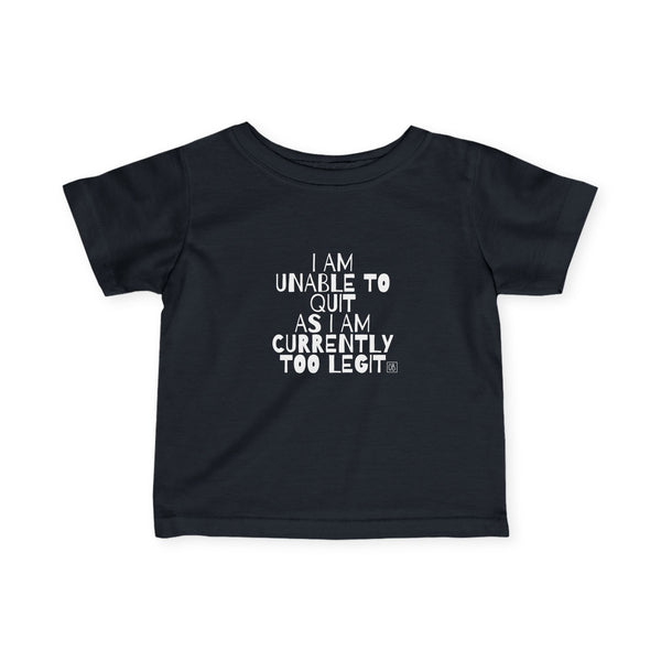 Infant Too Legit To Quit Tee