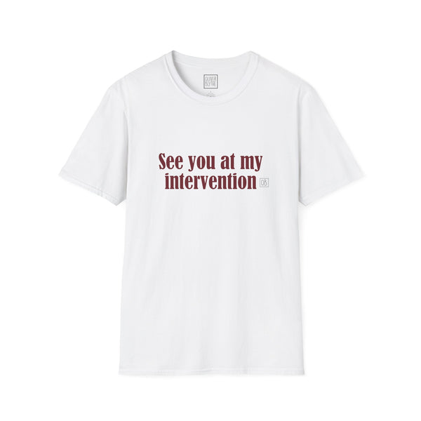 Adult See You At My Intervention Tee