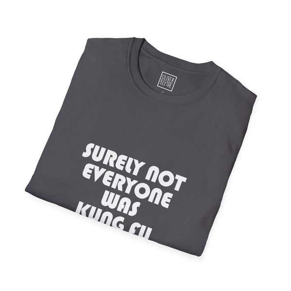 Adult Surely Not Everyone Was Kung Fu Fighting Tee