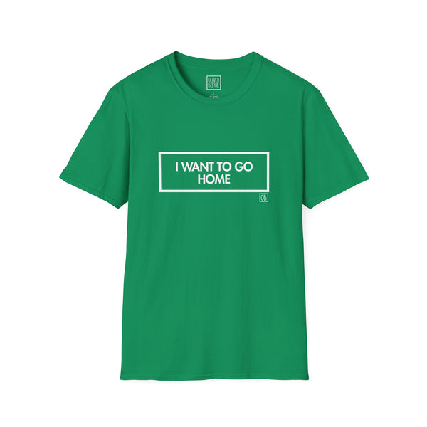 Adult I Want To Go Home Tee