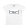 Women's I Have Six Words For You Tee