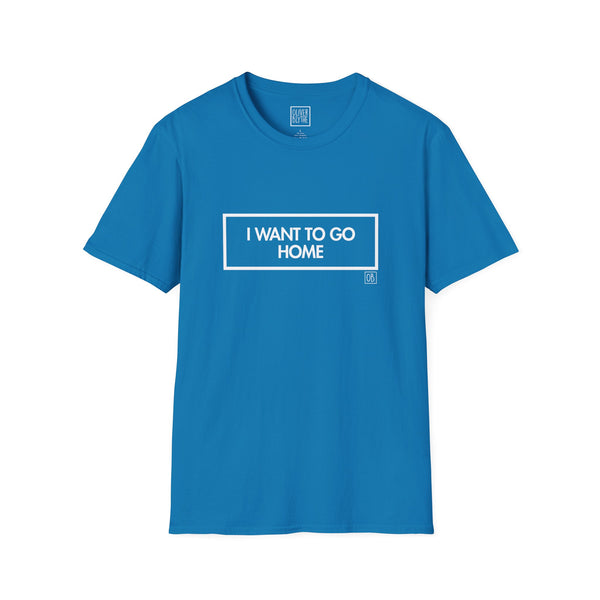 Adult I Want To Go Home Tee