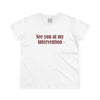 Women's See You At My Intervention Tee