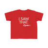 Toddler I Saw That - Karma Tee