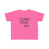 Toddler I Saw That - Karma Tee