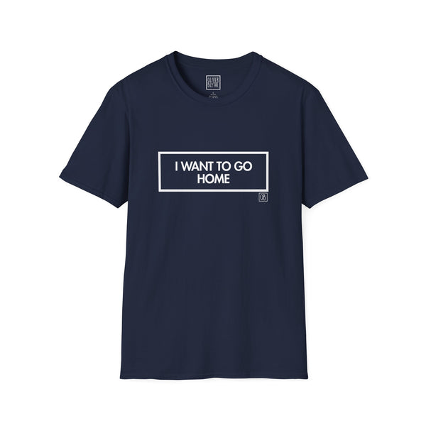 Adult I Want To Go Home Tee