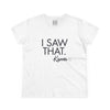 Women's I Saw That - Karma Tee