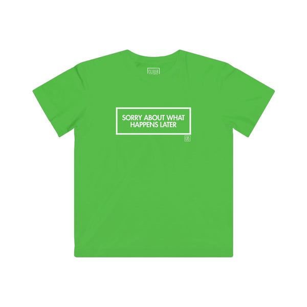 Kids Sorry About What Happens Later Tee