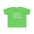 Toddler I Don't Like Me Either Tee