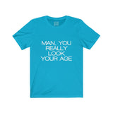 Womens Man You Really Look Your Age Crew Neck Tee