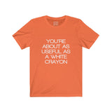 Womens You're About As Useful As A White Crayon Crew Neck Tee