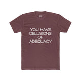 Mens You Have Delusions Of Adequacy Crew Tee