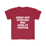 Big Kids Surely Not Everyone Was Kung Fu Fighting Tee