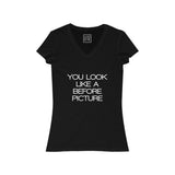 Womens You Look Like A Before Picture V-Neck Tee