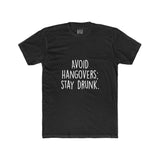 Men's Avoid Hangovers Stay Drunk Crew Tee