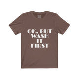 Womens Ok But Wash It First Crew Neck Tee