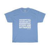 Unisex Hospital Workers & Essential Staff Are My Heroes Tee