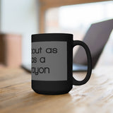 You're About As Useful As A White Crayon Black 15oz Mug