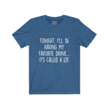 Women's Tonight I'll Be Having My Favorite Drink It's Called A Lot Crew Neck Tee