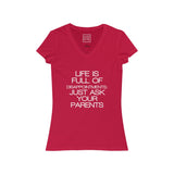 Womens Life Is Full Of Disappointments Just Ask Your Parents V-Neck Tee