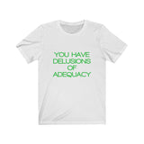 Womens You Have Delusions Of Adequacy Crew Neck Tee