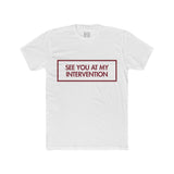 Mens See You At My Intervention Crew Tee