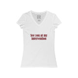 Womens See You At My Intervention V-Neck Tee