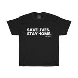 Unisex Save Lives Stay Home Coronavirus Tee