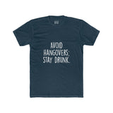 Men's Avoid Hangovers Stay Drunk Crew Tee