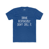 Men's Drink Responsibly Don't Spill It Crew Tee