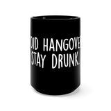 Avoid Hangovers Stay Drunk Black 15oz Mug