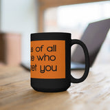 I’m Jealous Of All The People Who Haven’t Met You Black 15oz Mug