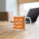 I’m Jealous Of All The People Who Haven’t Met You White Mug - 11oz