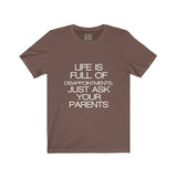 Womens Life Is Full Of Disappointments Just Ask Your Parents Crew Neck Tee