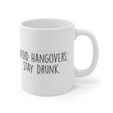 Avoid Hangovers Stay Drunk White Mug - 11oz