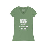 Womens Sorry About What Happens Later V-Neck Tee