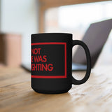 Surely Not Everyone Was Kung Fu Fighting Black 15oz Mug