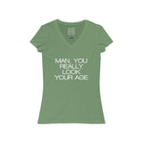 Womens Man You Really Look Your Age V-Neck Tee